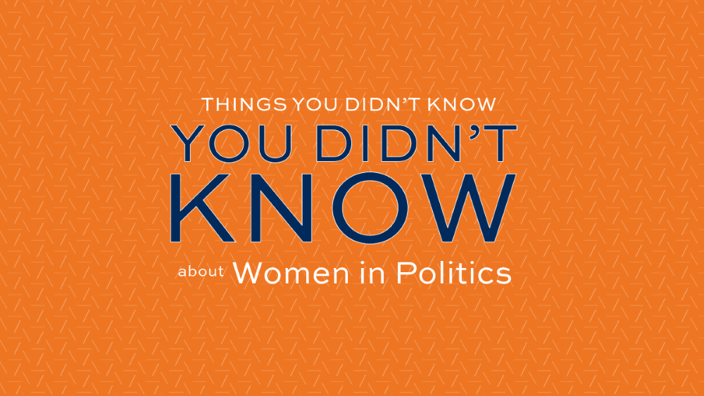 Things You Didn't Know You Didn't Know about women in politics