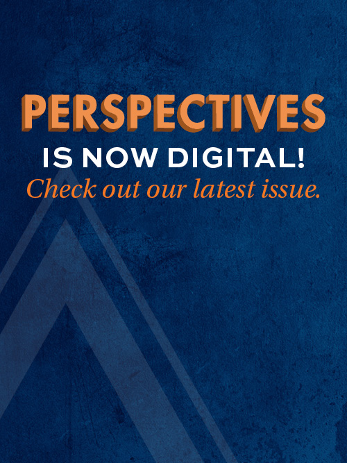 Perspectives is now digital! Check out our latest issue.
