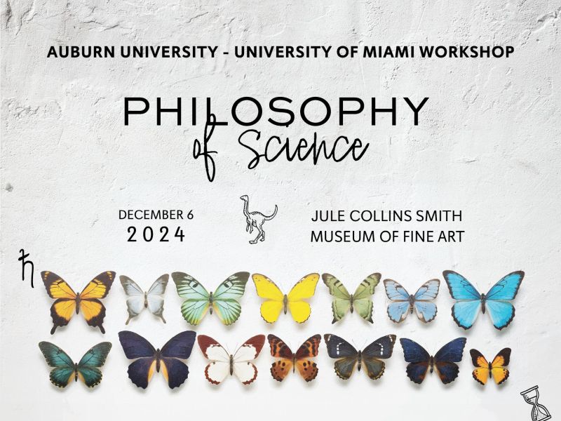 Auburn University and University of Miami Philosophy of Science Workshop, December 6 2024 at the Jule Collins Smith Museum of Fine Art