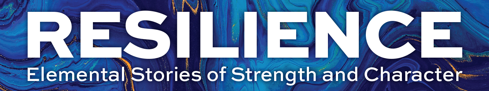 Background of blue and gold swirled paint behind white letters reading RESILIENCE: Elemental Stories of Strength and Character