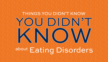 Things You Didn't Know You Didn't Know about eating disorders graphic