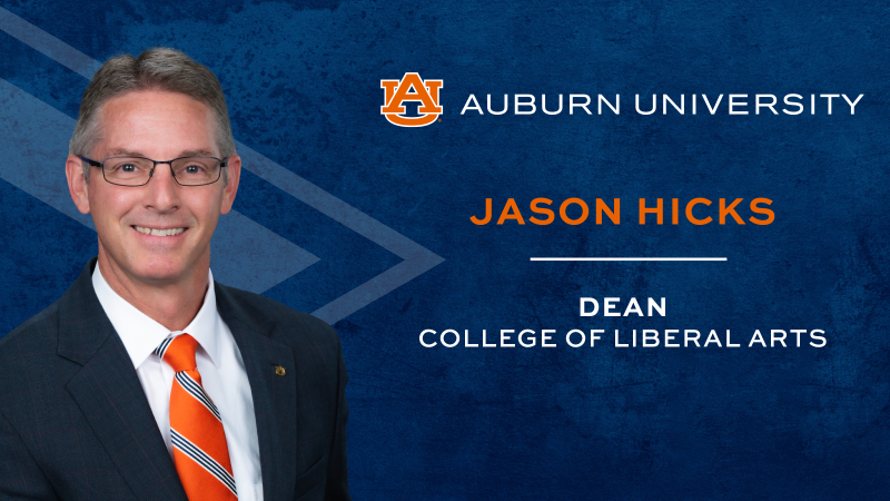 Auburn University logo, graphic reads Jason Hicks, Dean, College of Liberal Arts with headshot