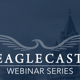 Text that says Eagle Cast Webinar Series on a navy background